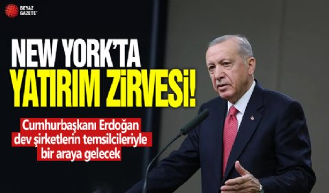 New York'ta yatırım zirvesi! Cumhurbaşkanı Erdoğan dev şirketlerin temsilcileriyle bir araya gelecek