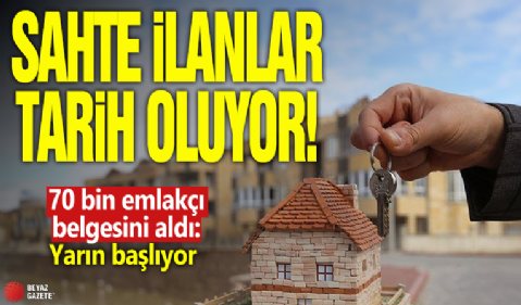 Sahte ilanlar tarih oluyor! 70 bin emlakçı belgesini aldı: Yarın başlıyor