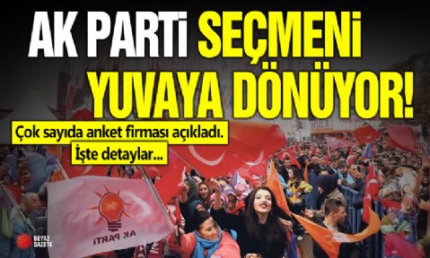 AK Parti seçmeni yuvaya dönüyor