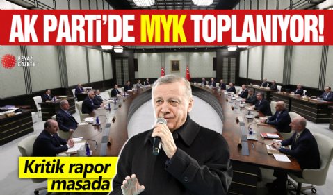 AK Parti'de MYK toplanıyor! Kritik rapor masada