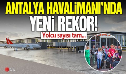 Antalya Havalimanı'nda yeni rekor: Yolcu sayısı 26 milyonu aştı