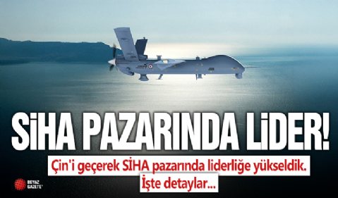 Türkiye, Çin'i geçerek SİHA pazarında liderliğe yükseldi