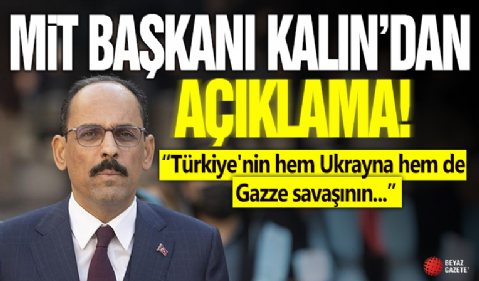 MİT Başkanı Kalın'dan Ukrayna ve Gazze açıklaması