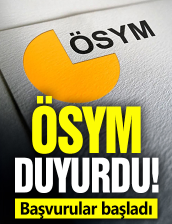ÖSYM duyurdu! Başvurular başladı