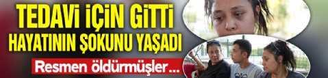 Tedavi için gitti hayatının şokunu yaşadı! Öldürmüşler...