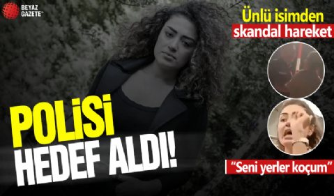 Dilan Çıtak Tatlıses’ten polis memuruna: Seni yerler koçum! Ne olacağını sanıyorsun delikanlı?