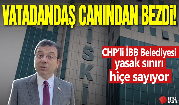İSKİ fatura soygunu vatandaşı canından bezdirdi: CHP’li İBB Belediyesi yasak sınırı hiçe sayıyor!