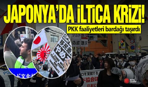 Japonya'da iltica krizi! PKK faaliyetleri bardağı taşırdı