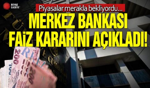 Piyasalar merakla bekliyordu! Merkez Bankası faiz kararını açıkladı