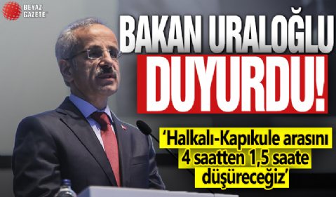 Bakan Uraloğlu duyurdu! Halkalı-Kapıkule arasını 4 saatten 1,5 saate düşüreceğiz