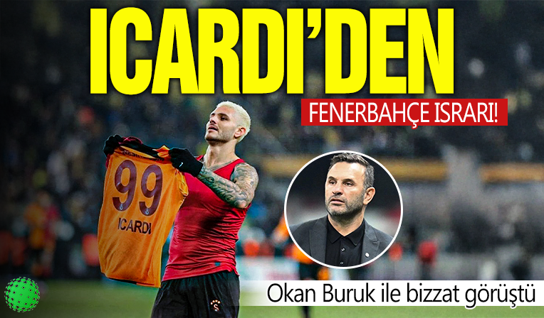 Mauro Icardi'den Fenerbahçe ısrarı: Okan Buruk'la görüştü