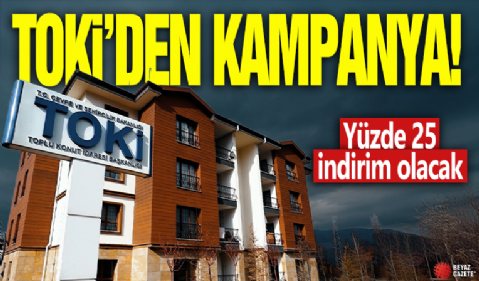 TOKİ'den kampanya! Yüzde 25 indirim olacak