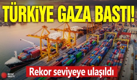 Türkiye gaza bastı! Rekor seviyeye ulaşıldı