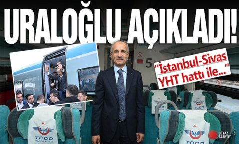 Abdulkadir Uraloğlu: İstanbul-Sivas YHT hattı ile 200 binden fazla yolcu taşındı