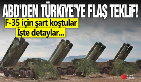 ABD'den S-400 için Türkiye'ye çarpıcı teklif: F-35 için İncirlik'i şart koştular