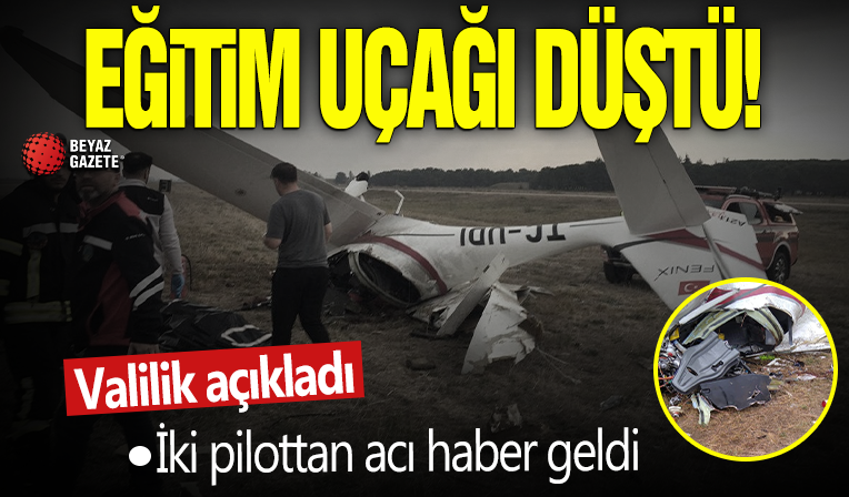 Eğitim uçağı düştü! Valilik açıkladı: İki pilottan acı haber...