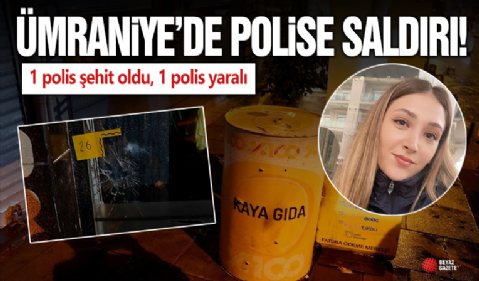 İstanbul - Ümraniye’de polise saldırı: 1 polis şehit oldu, 1 polis yaralı