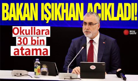 Okullara 30 bin atama! Bakan Vedat Işıkhan açıkladı