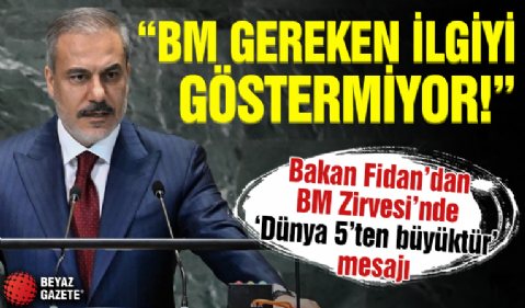 Dışişleri Bakanı Fidan BM Zirvesi'nde konuştu: Dünya beşten büyüktür