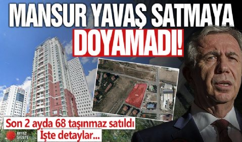 Mansur Yavaş satmaya doyamadı! Son 2 ayda 68 taşınmaz satıldı, 68 tanesinin de satılacağı ortaya çıktı