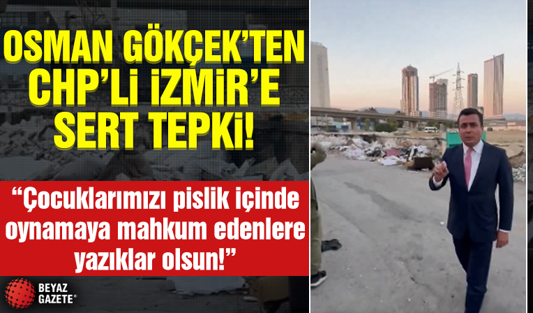 Osman Gökçek'ten CHP'li İzmir'e sert tepki! 'Çocuklarımızı pislik ve mikrop içinde oyun oynamaya mahkum edenlere yazıklar olsun.'
