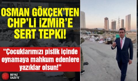 Osman Gökçek'ten CHP'li İzmir'e sert tepki! 'Çocuklarımızı pislik ve mikrop içinde oyun oynamaya mahkum edenlere yazıklar olsun.'