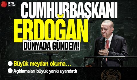 Dünya Erdoğan'ı konuşuyor: Büyük meydan okuma!