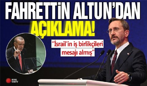 Fahrettin Altun: Tepkilerden anlaşılacağı üzere İsrail'in iş birlikçileri mesajı almış