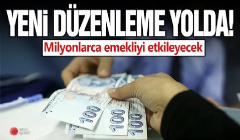 Milyonlarca çalışan emekliyi ilgilendiren düzenleme yolda