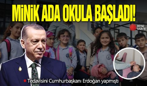 Tedavisini Başkan Recep Tayyip Erdoğan desteklemişti: Ada Koçyiğit okula başladı!