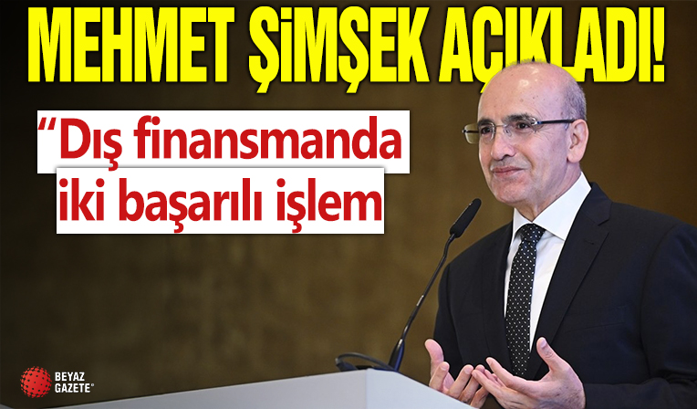 Mehmet Şimşek: Dış finansmanda iki başarılı işlem