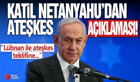 Netanyahu: Lübnan ile ateşkes teklifine yanıt vermedim