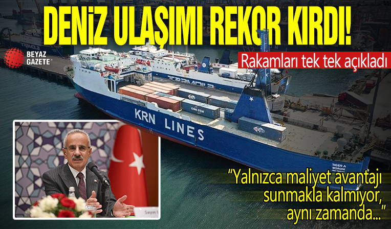 Deniz ulaşımı rekor kırdı! Rakamları tek tek açıkladı: Yalnızca maliyet avantajı sunmakla kalmıyor...