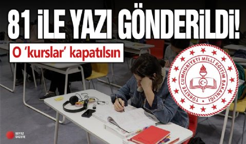 MEB'den son dakika kararı! 81 ile yazı gönderildi: O 'kurslar' kapatılsın