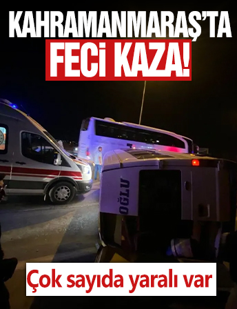 Kahramanmaraş'ta işçi servisi devrildi: 9 yaralı