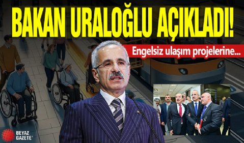 Bakan Uraloğlu açıkladı: Engelsiz ulaşım projelerine 100 milyon lira destek!