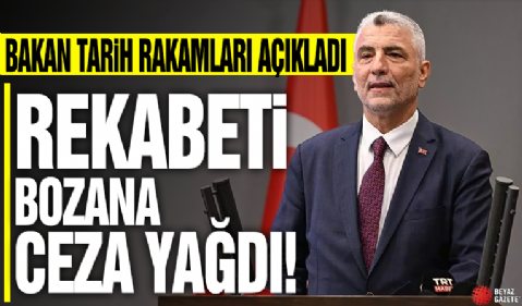 Adil rekabet ortamını bozana ceza yağdı! Bakan Bolat rakamları açıkladı