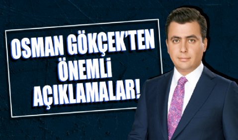 AK Parti Ankara Milletvekili Osman Gökçek'ten çarpıcı açıklamalar!