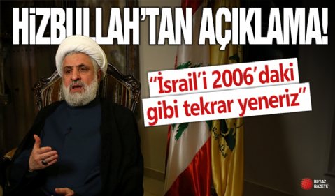 Hizbullah: İsrail’i 2006’daki gibi tekrar yeneriz