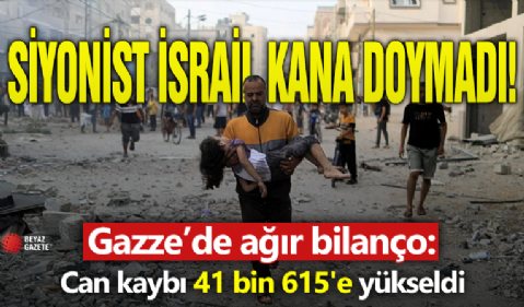 İsrail'in saldırıları sonucu Gazze'de can kaybı 41 bin 615'e yükseldi