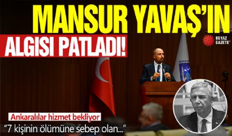 Mansur Yavaş'ın algısı patladı! '7 kişinin ölümüne sebep olan mazgalları temizleyin!'