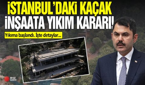 İstanbul'daki kaçak inşaata yıkım kararı