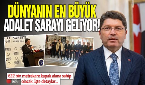 Dünya’nın en büyük Adalet Sarayı Ankara’ya inşa edilecek