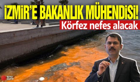 İzmir'e bakanlık müdahalesi! Bakan Kurum bilim kurulunu topluyor! Körfez nefes alacak