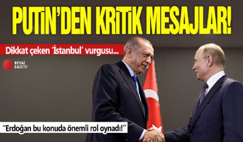 Putin'den kritik mesajlar! Dikkat çeken 'İstanbul' vurgusu: Erdoğan bu konuda önemli rol oynadı!