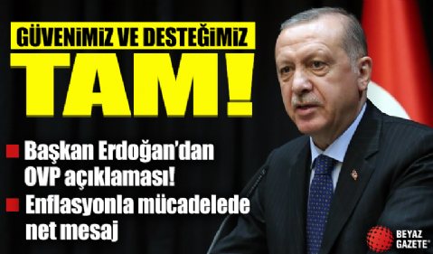 Başkan Erdoğan'dan OVP mesajı: Güvenimiz ve desteğimiz tam