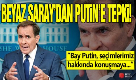 Beyaz Saray’dan Putin’e tepki: Seçimlerimiz hakkında konuşmaya son ver