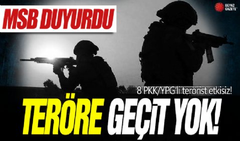 MSB duyurdu! Teröre geçit yok: 8 PKK/YPG'li terörist etkisiz hale getirildi