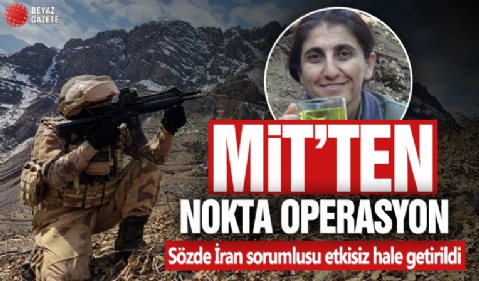 MİT'ten nokta operasyon: Terör örgütünün sözde İran sorumlusu etkisiz hale getirildi