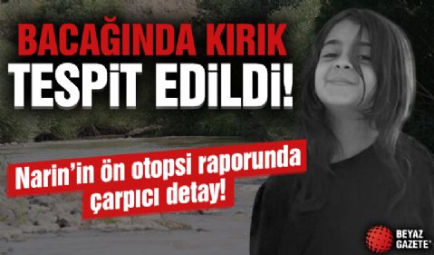 Narin Güran cinayetinde yeni detaylar! Ön otopsi raporu ortaya çıktı! Narin nasıl öldürüldü? Bacağında kırıklar var